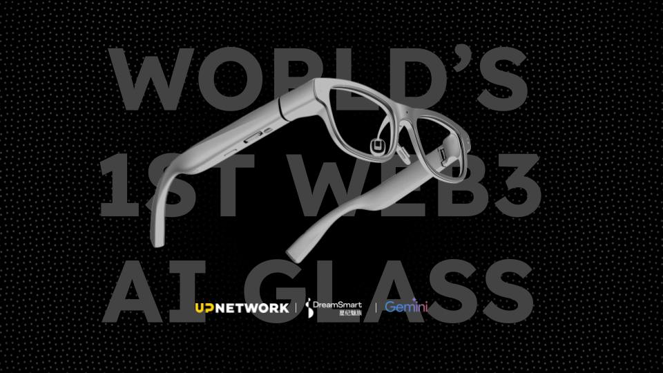 Up Network Partners With DreamSmart to Rollout the First Web3 AI Glasses By Q1 2025