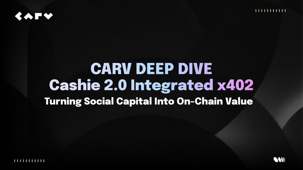 CARV Deep Dive: Cashie 2.0 Integrated x402, Turning Social Capital Into On-Chain Value