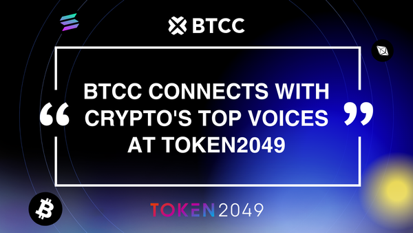 BTCC Exchange Unites Top Crypto Influencers at TOKEN2049 Dubai, Showcasing Thought Leadership and Community Power